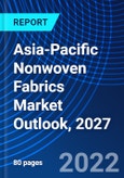 Asia-Pacific Nonwoven Fabrics Market Outlook, 2027- Product Image