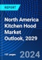 North America Kitchen Hood Market Outlook, 2029 - Product Thumbnail Image