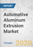 Automotive Aluminum Extrusion Market - Global Industry Analysis, Size, Share, Growth, Trends, and Forecast, 2020-2030- Product Image