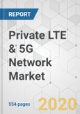 Private LTE & 5G Network Market - Global Industry Analysis, Size, Share, Growth, Trends, and Forecast, 2020-2030- Product Image