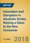 Innovation and Disruption in Alcoholic Drinks: Raising a Glass to the New Consumer - Product Thumbnail Image