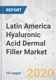 Latin America Hyaluronic Acid Dermal Filler Market - Industry Analysis, Size, Share, Growth, Trends, and Forecast, 2020-2030- Product Image
