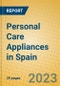 Personal Care Appliances in Spain - Product Image