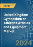 United Kingdom - Gymnasium or Athletics Articles and Equipment - Market Analysis, Forecast, Size, Trends and Insights. Update: COVID-19 Impact- Product Image