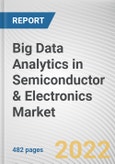Big Data Analytics in Semiconductor & Electronics Market By Component, By End User, By Analytics Tool, By Application, By Usage: Global Opportunity Analysis and Industry Forecast, 2021-2031- Product Image