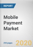 Mobile Payment Market by Payment Type, Transaction Mode, End User, Purchase Type, Application: Global Opportunity Analysis and Industry Forecast, 2020-2027- Product Image