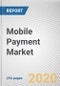 Mobile Payment Market by Payment Type, Transaction Mode, End User, Purchase Type, Application: Global Opportunity Analysis and Industry Forecast, 2020-2027 - Product Thumbnail Image