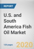 U.S. and South America Fish Oil Market by Type, and Application: Opportunity Analysis and Industry Forecast, 2021-2027- Product Image