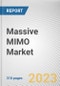 Massive MIMO Market By Technology, Array Type, and Spectrum: Global Opportunity Analysis and Industry Forecast, 2020-2027 - Product Thumbnail Image