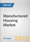 Manufactured Housing Market by Number of section, by Location, Application: Global Opportunity Analysis and Industry Forecast, 2020-2027- Product Image