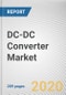 DC-DC Converter Market By Input Voltage, Output Voltage, Mounting Style, Application: Global Opportunity Analysis and Industry Forecast, 2020-2027 - Product Thumbnail Image