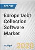Europe Debt Collection Software Market by Component, Deployment, Organization Size, and End User: Opportunity Analysis and Industry Forecast, 2020-2027- Product Image