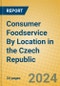 Consumer Foodservice By Location in the Czech Republic - Product Image
