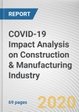 COVID-19 Impact Analysis on Construction & Manufacturing Industry by Construction Industry and Manufacturing Industry: Global Opportunity Analysis and Industry Forecast, 2020-2022- Product Image
