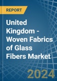 United Kingdom - Woven Fabrics (Including Narrow Fabrics) of Glass Fibers - Market Analysis, Forecast, Size, Trends and Insights. Update: COVID-19 Impact- Product Image
