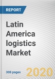 Latin America logistics Market by Type, End Use and Mode Of Transport: Opportunity Analysis and Industry Forecast, 2020-2027- Product Image