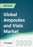 Global Ampoules and Vials Market - Forecasts from 2020 to 2025- Product Image