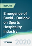 Emergence of Covid - Outlook on Sports Hospitality Industry - Forecasts from 2020 to 2025- Product Image