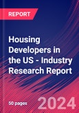 Housing Developers in the US - Industry Research Report- Product Image