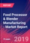 Food Processor & Blender Manufacturing - Industry Market Research Report - Product Thumbnail Image