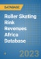 Roller Skating Rink Revenues Africa Database - Product Image