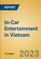 In-Car Entertainment in Vietnam - Product Thumbnail Image