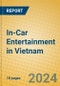 In-Car Entertainment in Vietnam - Product Thumbnail Image