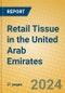 Retail Tissue in the United Arab Emirates - Product Image