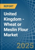 United Kingdom - Wheat or Meslin Flour - Market Analysis, Forecast, Size, Trends and Insights. Update: COVID-19 Impact- Product Image