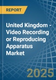 United Kingdom - Video Recording or Reproducing Apparatus - Market Analysis, Forecast, Size, Trends and Insights. Update: COVID-19 Impact- Product Image