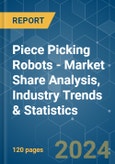 Piece Picking Robots - Market Share Analysis, Industry Trends & Statistics, Growth Forecasts 2019 - 2029- Product Image