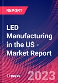 LED Manufacturing in the US - Industry Market Research Report- Product Image