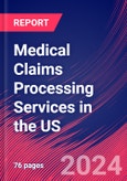 Medical Claims Processing Services in the US - Industry Market Research Report- Product Image