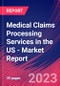 Medical Claims Processing Services in the US - Industry Market Research Report - Product Thumbnail Image