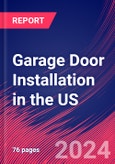 Garage Door Installation in the US - Market Research Report (2014-2029)- Product Image