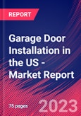 Garage Door Installation in the US - Industry Market Research Report- Product Image