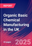 Organic Basic Chemical Manufacturing in the UK - Industry Market Research Report- Product Image