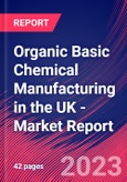 Organic Basic Chemical Manufacturing in the UK - Industry Market Research Report- Product Image