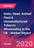 Grain, Seed, Animal Feed & Unmanufactured Tobacco Wholesaling in the UK - Industry Market Research Report- Product Image