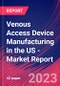 Venous Access Device Manufacturing in the US - Industry Market Research Report - Product Image
