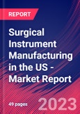 Surgical Instrument Manufacturing in the US - Industry Market Research Report- Product Image