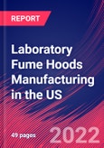 Laboratory Fume Hoods Manufacturing in the US - Industry Market Research Report- Product Image