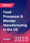 Food Processor & Blender Manufacturing in the US - Industry Market Research Report - Product Thumbnail Image