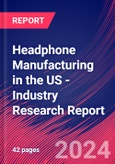 Headphone Manufacturing in the US - Industry Research Report- Product Image