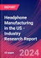 Headphone Manufacturing in the US - Industry Research Report - Product Image