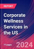 Corporate Wellness Services in the US - Industry Market Research Report- Product Image