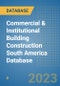 Commercial & Institutional Building Construction South America Database - Product Image