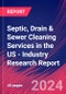 Septic, Drain & Sewer Cleaning Services in the US - Industry Research Report - Product Thumbnail Image