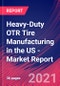 Heavy-Duty OTR Tire Manufacturing in the US - Industry Market Research Report - Product Image