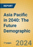 Asia Pacific in 2040: The Future Demographic- Product Image